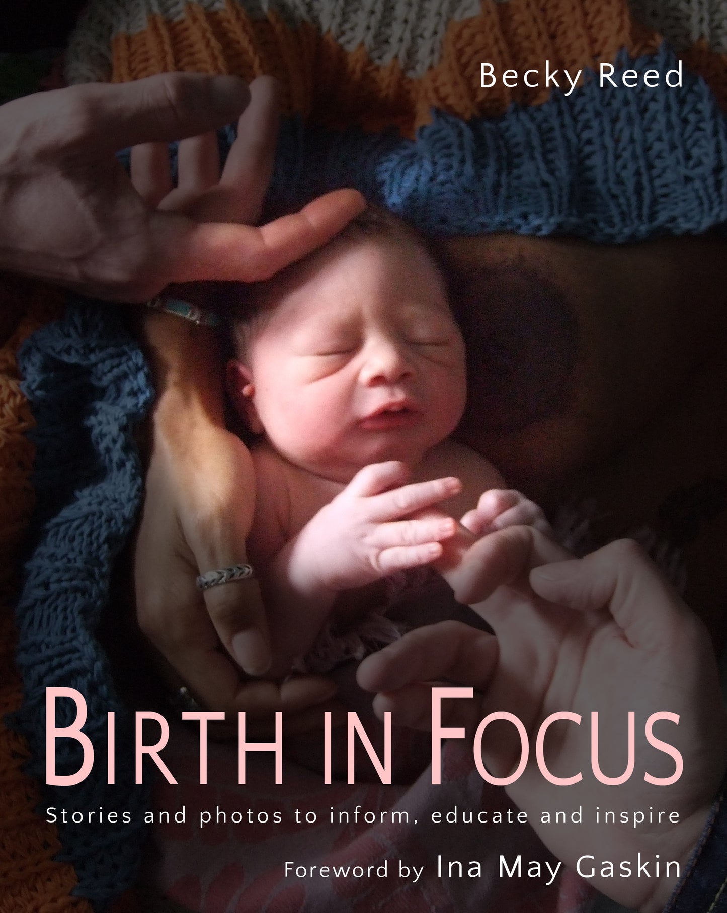 Birth in Focus: Stories and Photos to Inform, Educate and Inspire