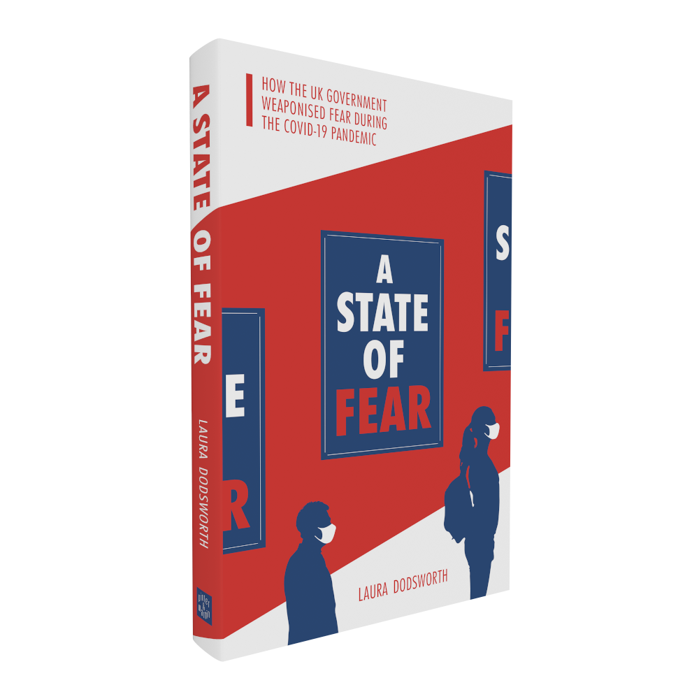 A State of Fear: How the UK government weaponised fear during the Covid-19 pandemic