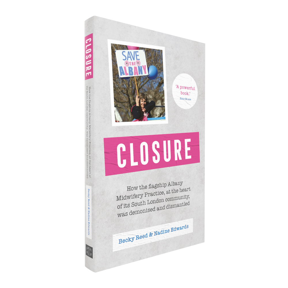 Closure: How the flagship Albany Midwifery Practice, at the heart of its south London community, was demonised and dismantled