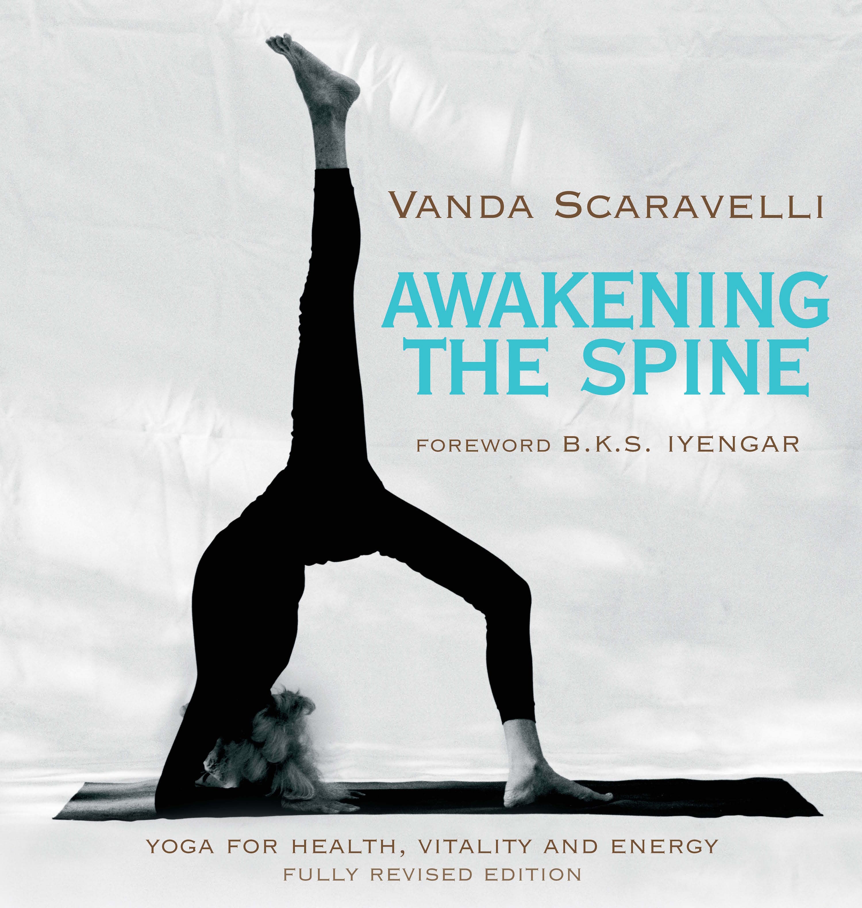 Awakening the Spine: Stress Free Yoga for Health, Vitality and Energy –  Pinter & Martin