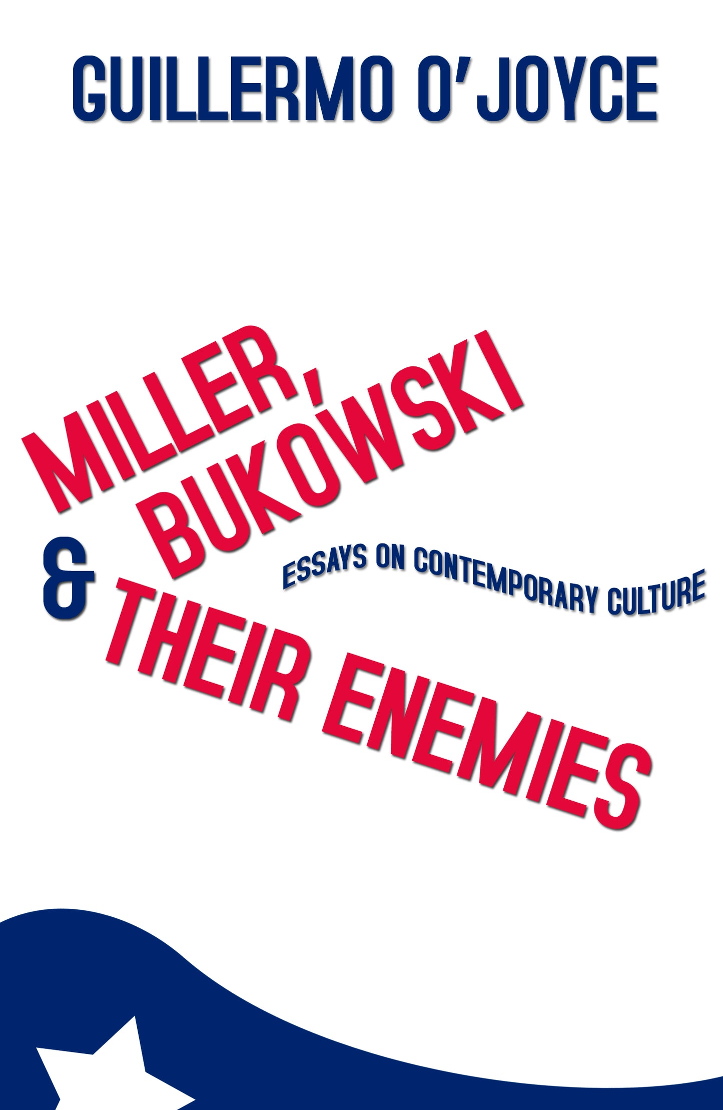 Miller, Bukowski and Their Enemies: Essays on Contemporary Culture
