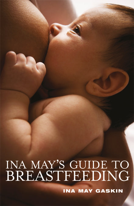 Ina May's Guide to Breastfeeding