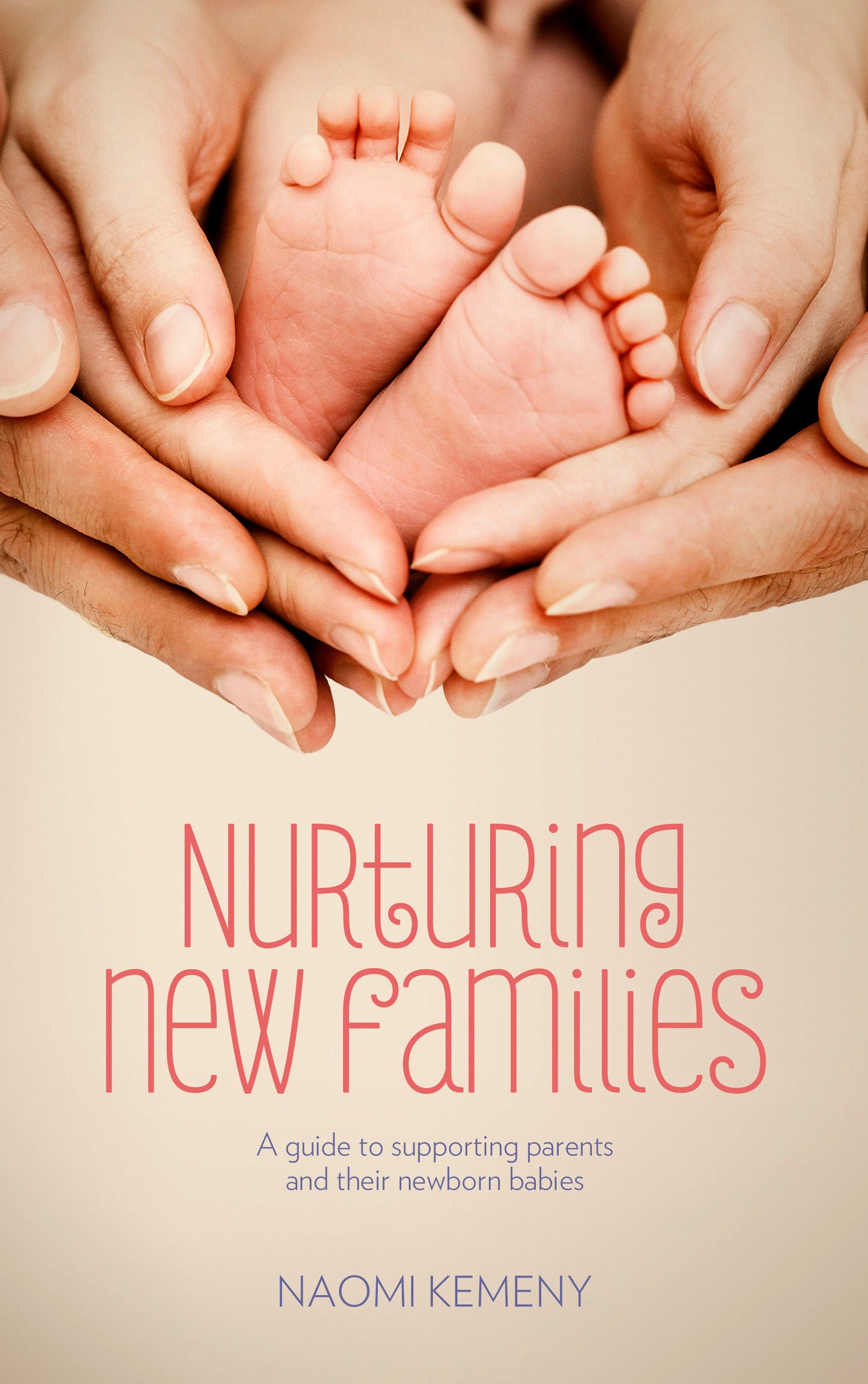 Nurturing New Families: A Guide to Supporting Parents and Their Newborn Babies