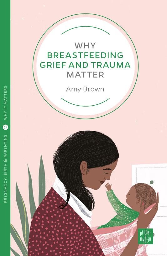 Why Breastfeeding Grief and Trauma Matter