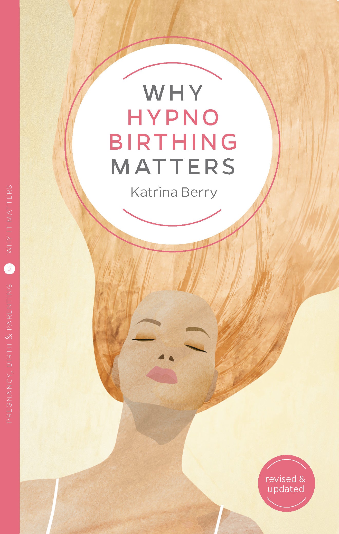 Why Hypnobirthing Matters (revised and updated)