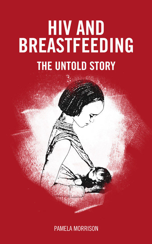 HIV and Breastfeeding: the untold story