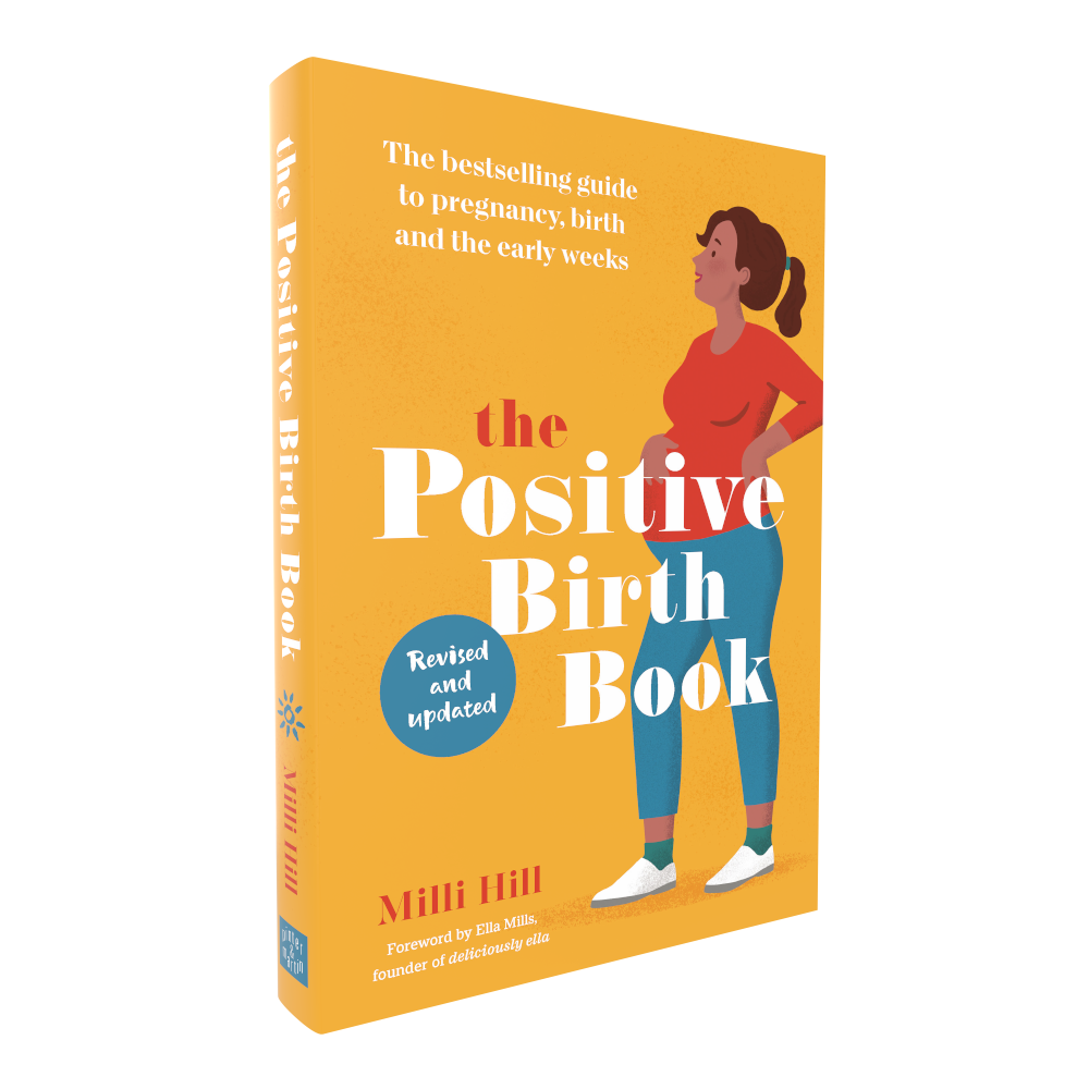 The Positive Birth Book: The bestselling guide to pregnancy, birth and the early weeks