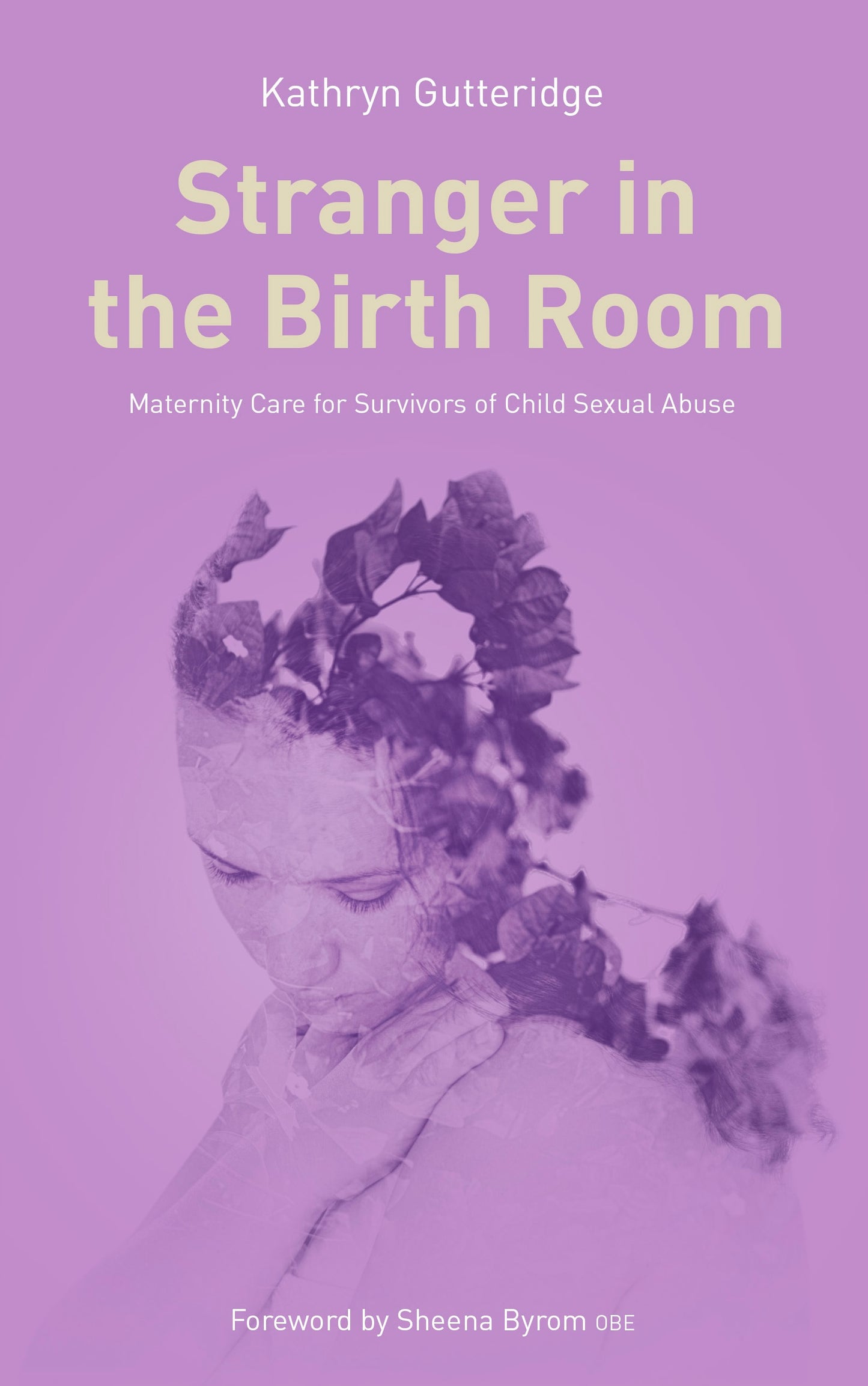 Stranger in the Birthroom: Maternity Care for Survivors of Child Sexual Abuse