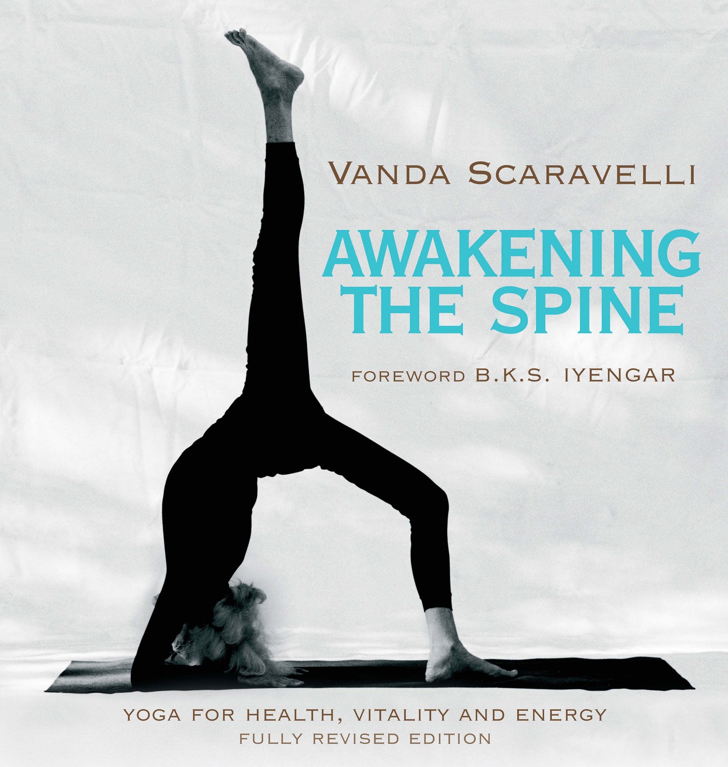 Awakening the Spine: Stress Free Yoga for Health, Vitality and Energy