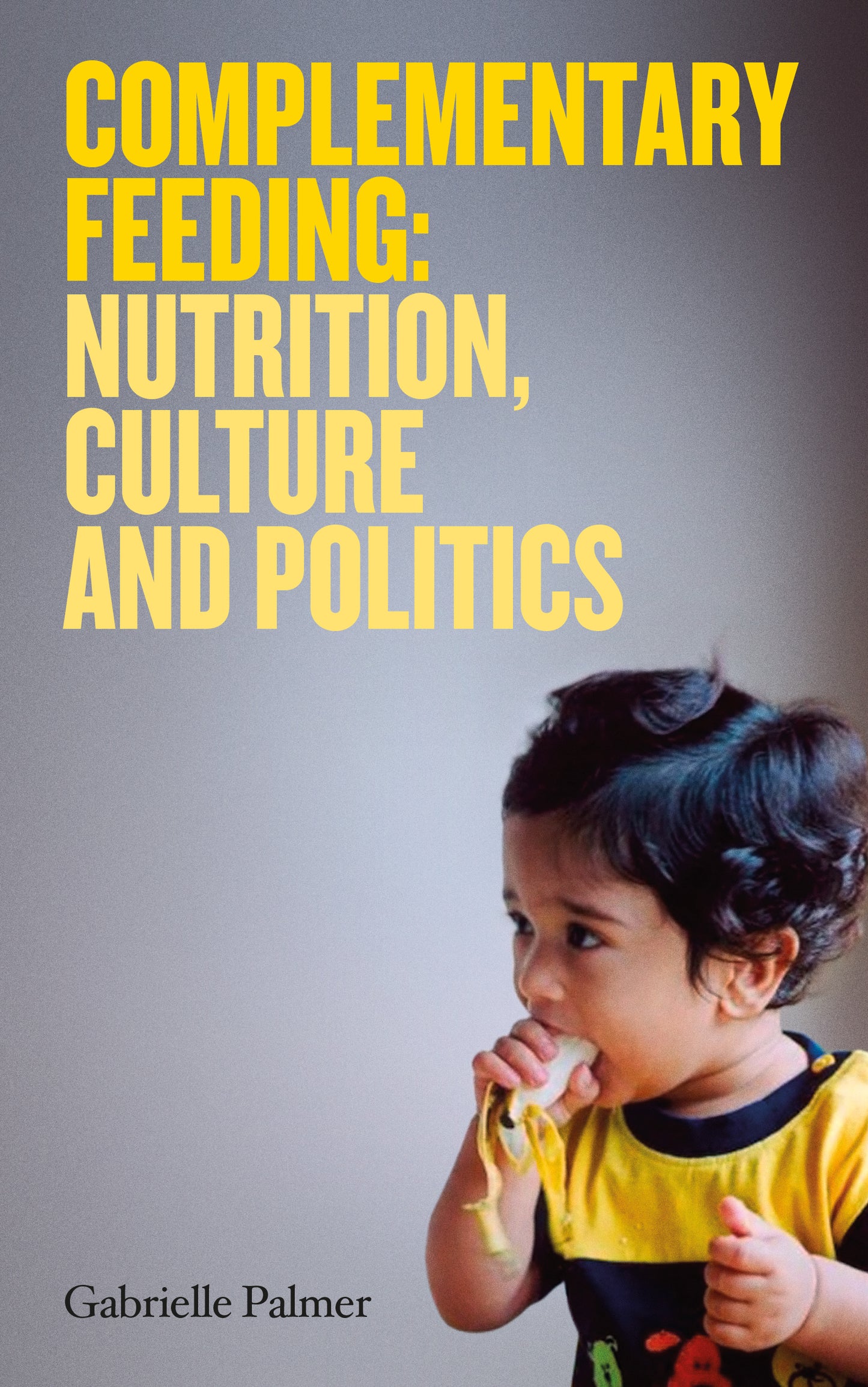 Complementary Feeding: Nutrition, Culture and Politics