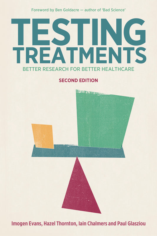 Testing Treatments: Better Research for Better Healthcare