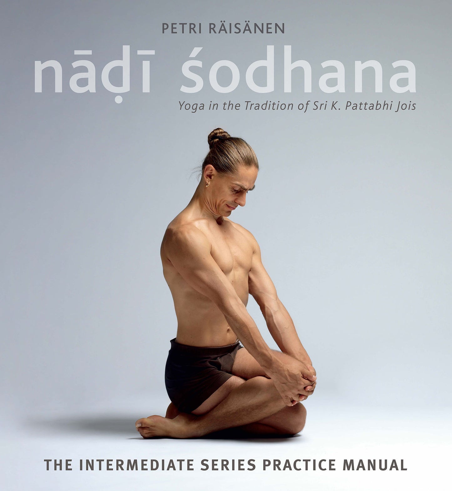 Nadi Sodhana: Yoga in the Tradition of Sri K. Pattabhi Jois
